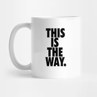 THIS IS THE WAY. Mug